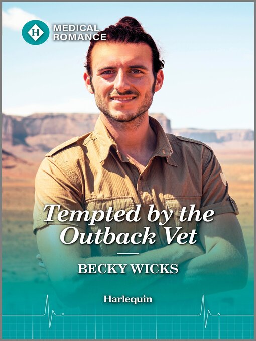 Title details for Tempted by the Outback Vet by Becky Wicks - Available